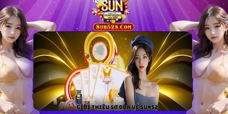Giới thiệu sơ qua về cổng game đổi thưởng SUN52 Giới thiệu sơ qua về cổng game đổi thưởng SUN52