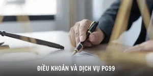 Điều Khoản Và Dịch Vụ PG99 - Chìa Khóa Cá Cược An Toàn 2025