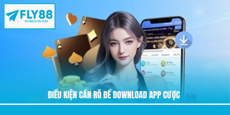 Điều kiện cần rõ để download app cược Điều kiện cần rõ để download app cược