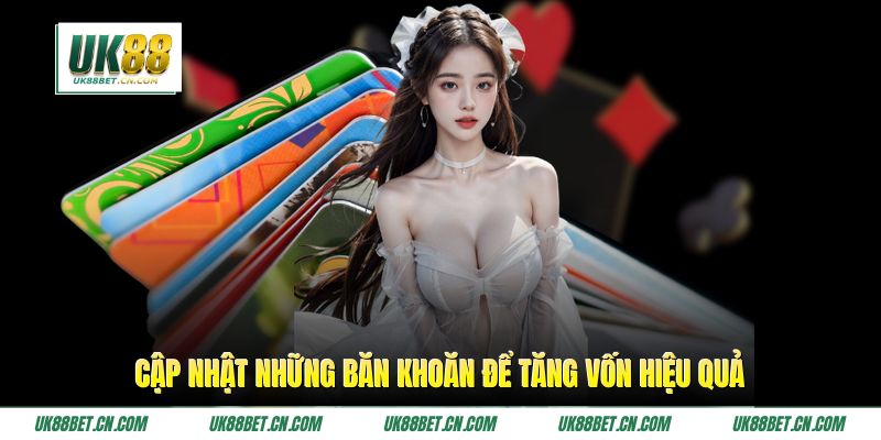 Cập nhật những băn khoăn để tăng vốn hiệu quả