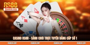 Casino RS88 - Sảnh Chơi Trực Tuyến Đẳng Cấp Số 1