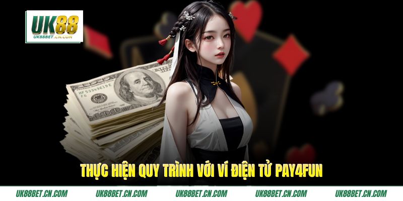 Thực hiện quy trình với ví điện tử Pay4Fun