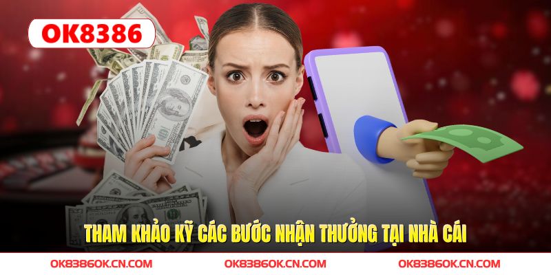 Tham khảo kỹ các bước nhận thưởng tại nhà cái Tham khảo kỹ các bước nhận thưởng tại nhà cái