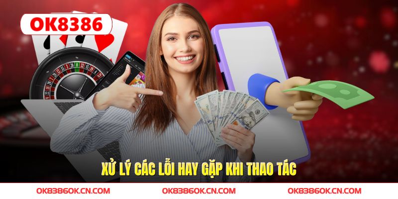 Xử lý các lỗi hay gặp khi thao tác Xử lý các lỗi hay gặp khi thao tác